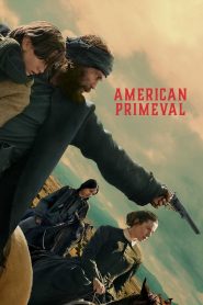 American Primeval (2025) Hindi Dubbed Season 1 Complete Netflix WEB-DL 1080p – 720p – 480p Download & Online Watch